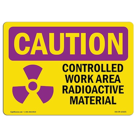OSHA CAUTION RADIATION Sign, Controlled Work Area Radioactive, 18in X 12in Aluminum
